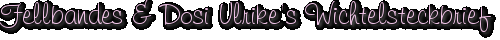 Fellbandes & Dosi Ulrike’s Wichtelsteckbrief